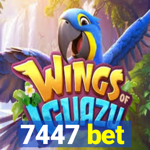 7447 bet